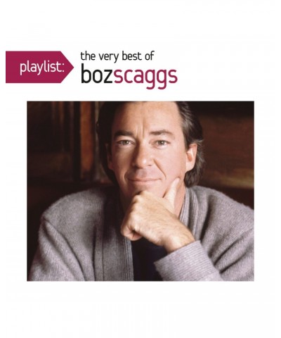 Boz Scaggs PLAYLIST: THE VERY BEST OF BOZ SCAGGS CD $3.24 CD