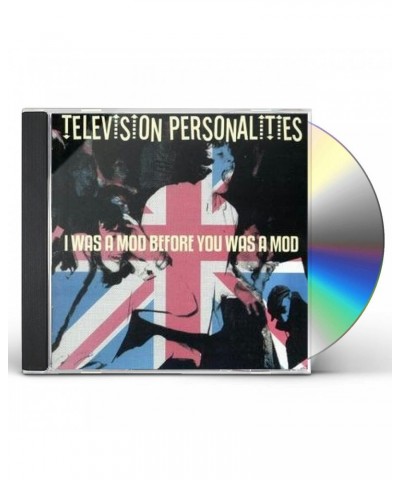 Television Personalities I WAS A MOD BEFORE YOU WAS A MOD CD $5.72 CD