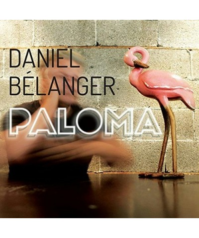 Daniel Bélanger PALOMA CD $7.92 CD