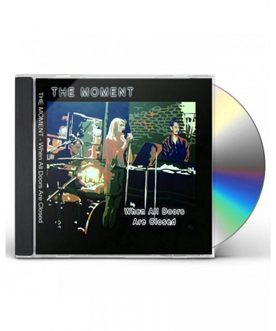 Moment WHEN ALL DOORS ARE CLOSED CD $4.94 CD