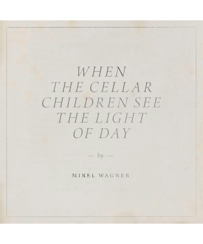 Mirel Wagner WHEN THE CELLAR CHILDREN SEE THE LIGHT OF DAY CD $7.44 CD