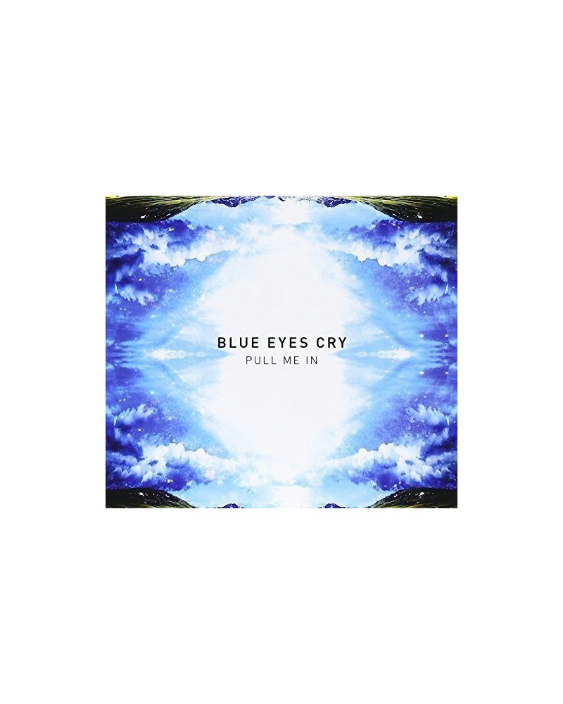 Blue Eyes Cry PULL ME IN CD $9.62 CD