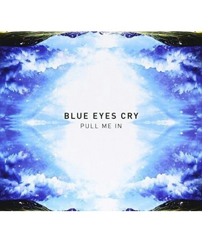 Blue Eyes Cry PULL ME IN CD $9.62 CD