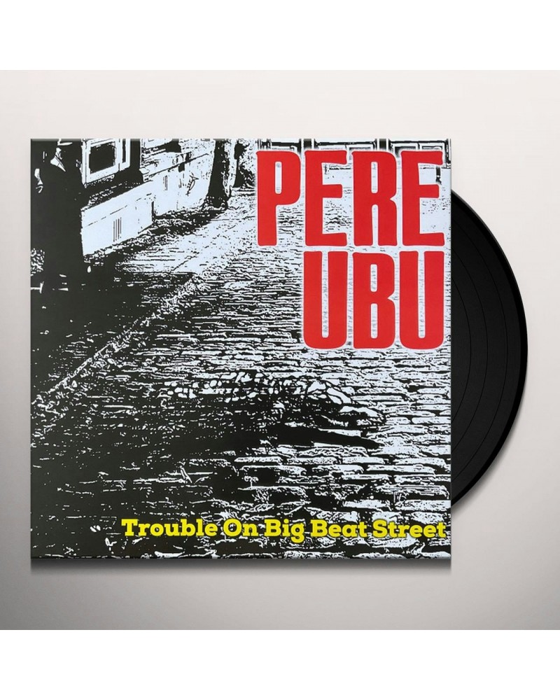 Pere Ubu TROUBLE ON BIG BEAT STREET Vinyl Record $17.86 Vinyl