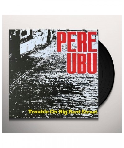 Pere Ubu TROUBLE ON BIG BEAT STREET Vinyl Record $17.86 Vinyl