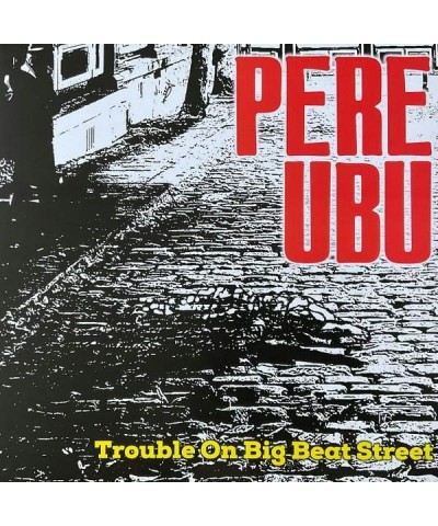 Pere Ubu TROUBLE ON BIG BEAT STREET Vinyl Record $17.86 Vinyl