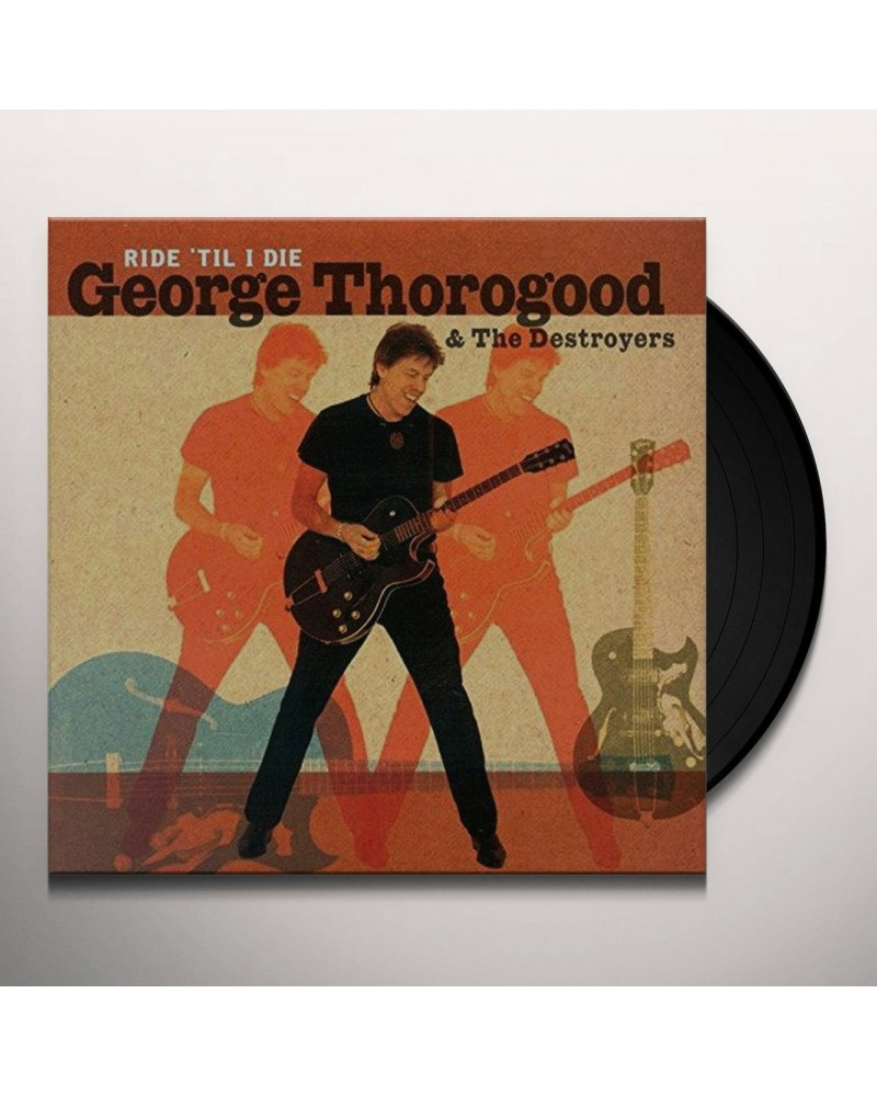 George Thorogood & The Destroyers RIDE 'TIL I DIE (LIMITED LP/CD) Vinyl Record $10.57 Vinyl