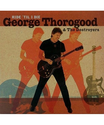 George Thorogood & The Destroyers RIDE 'TIL I DIE (LIMITED LP/CD) Vinyl Record $10.57 Vinyl