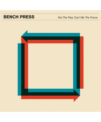 Bench Press NOT THE PAST CAN'T BE THE FUTURE CD $9.06 CD